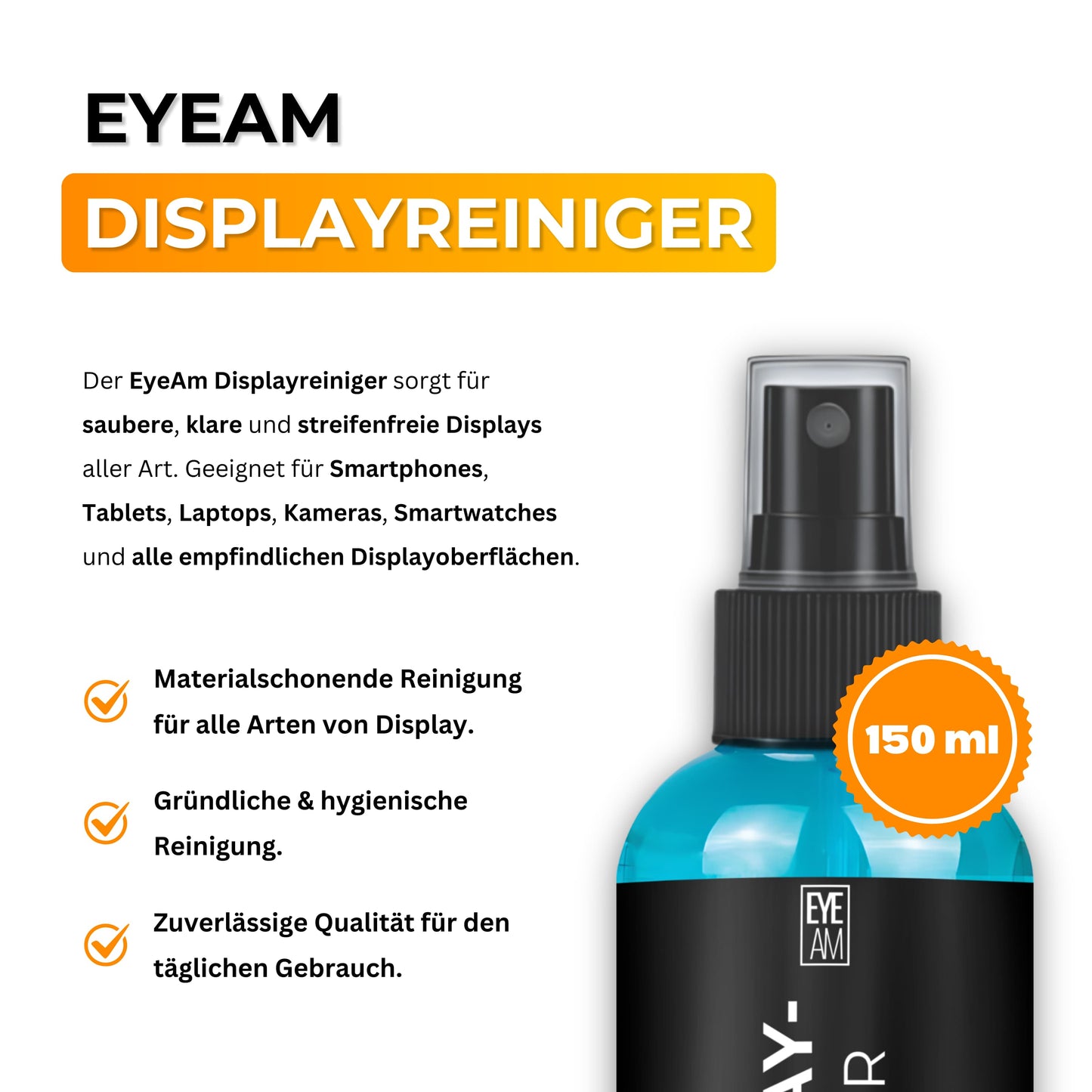 Der EyeAm Displayreiniger entfernt Fett, Staub und Fingerabdrücke gründlich. Für streifenfreie Sauberkeit auf Smartphones, Tablets, Laptops und Monitoren – schonend und effektiv.